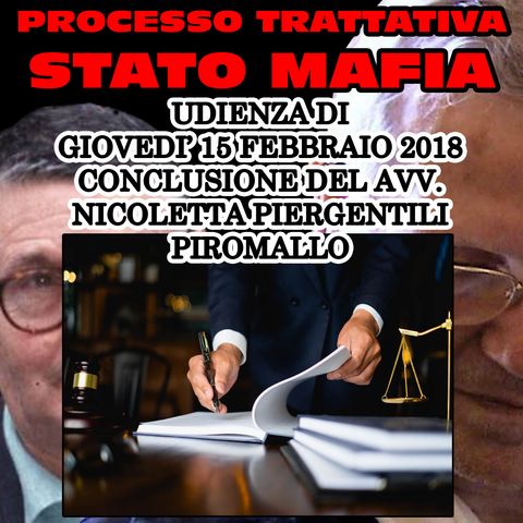 252) Conclusione Avv. Nicoletta Piergentili Piromallo difesa Nicola Mancino processo trattativa Stato Mafia 15 febbraio 2018