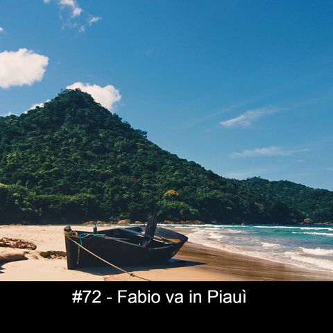 #72 Fabio va in Piauì
