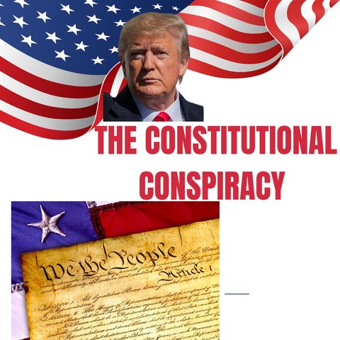 Constitutional Conspiracy