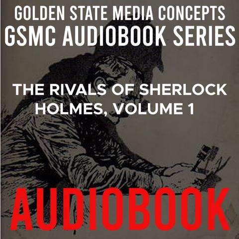 GSMC Audiobook Series: The Rivals of Sherlock Holmes, Volume 1 Episode 38: The Ripening Rubies
