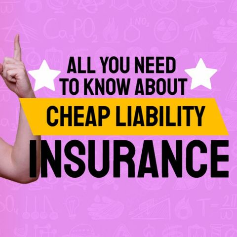 All You Need to Know About Cheap Liability Insurance