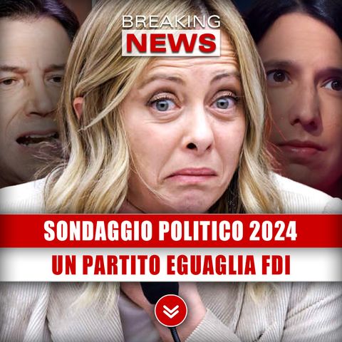 Sondaggio Politico 2024: Un Partito Eguaglia Fratelli d'Italia!