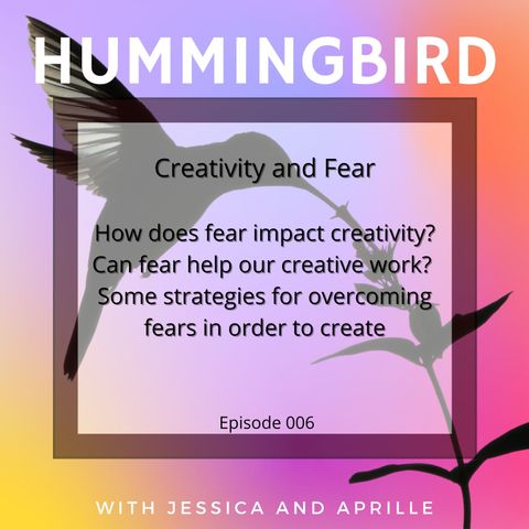 Episode 006 - How can fear impact our creativity?