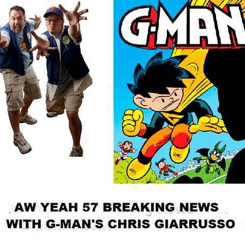 Aw Yeah 57 Breaking News With G-Man's Chris Giarrusso