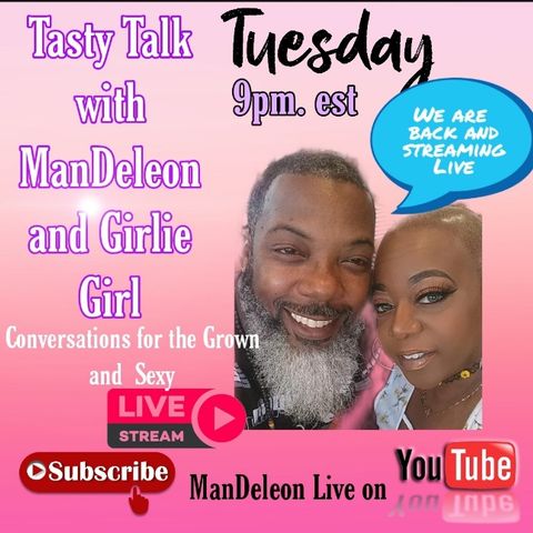 Tasty Talk with ManDeleon and Girlie Girl Live Ep.1 We Backkk!!!