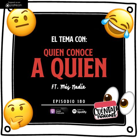 180. El tema con: QUIEN CONOCE A QUIEN (Ft. Más Nadie)