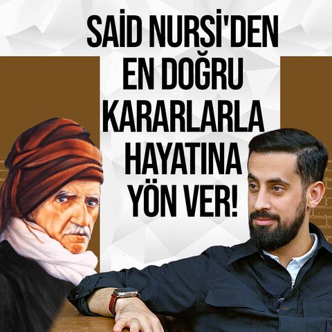 Said Nursi'den En Doğru Kararlarla Hayatına Yön Ver - Umum Vaizliği Teklifi - Muhakeme | Mehmet Yıldız