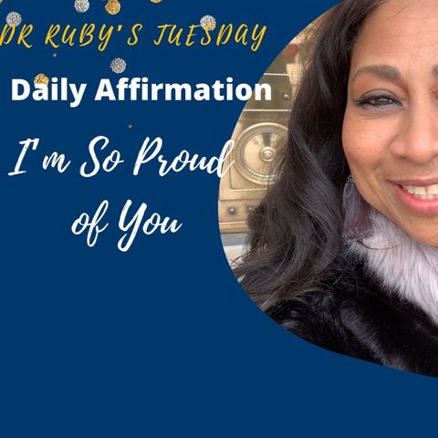 Episode 4 - Dr. Ruby Living Life Outside Of The Box- “Affirmation is Crucial “