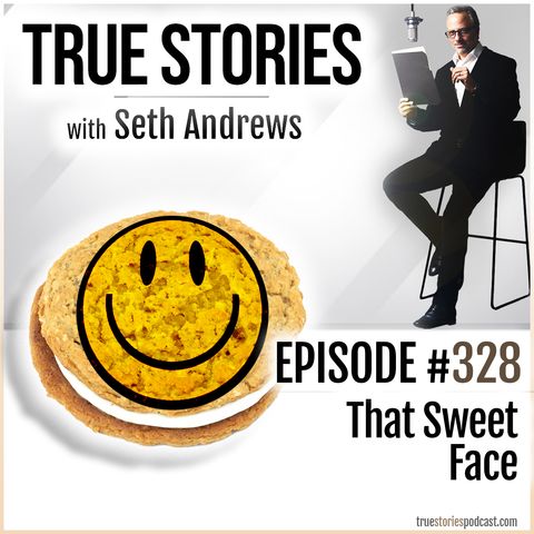 True Stories #328 - That Sweet Face