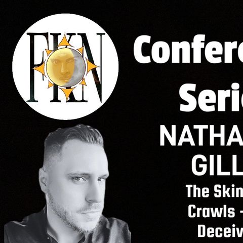 FKN Conference Series: Nathaniel Gillis | The Skin That Crawls - The Deceivers