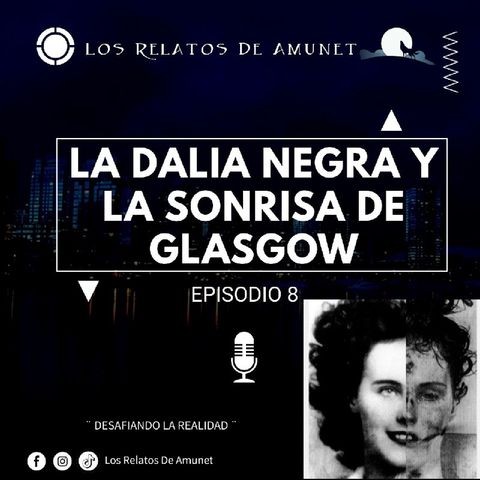 Episodio 8 | La Dalia Negra Y La "Sonrisa De Glasgow"