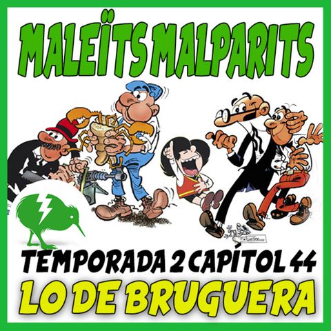 MaleÏts Malparits: 2x44 Lo de Escola Bruguera