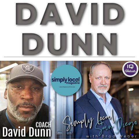 David Dunn LIVE on Simple Local San Diego with Brad Weber Ep 472