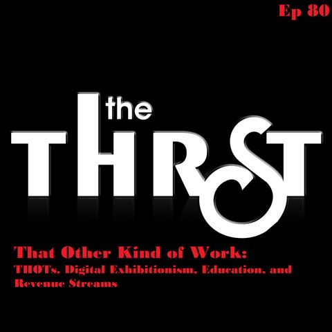 That Other Kind of Work: THOTs, Digital Exhibitionism, Education, and Revenue Streams - THRST080