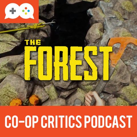 Co-Op Critics 028--The Forest