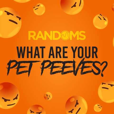 What Are Your Pet Peeves?