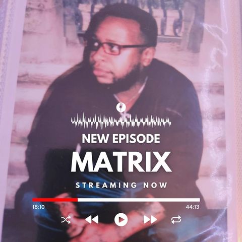 Episode #114 w/ Matrix