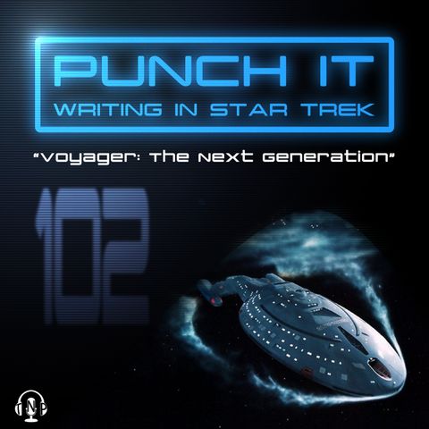 Punch It 102 - Voyager: The Next Generation