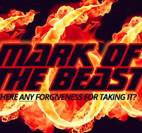NTEB RADIO BIBLE STUDY: Is It Possible For Someone To Take The Revelation 13 Mark Of The Beast And Still Obtain Forgiveness From God? No way