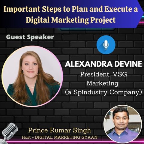 Important Steps to Plan and Execute a Digital Marketing Project with Alexandra Devine