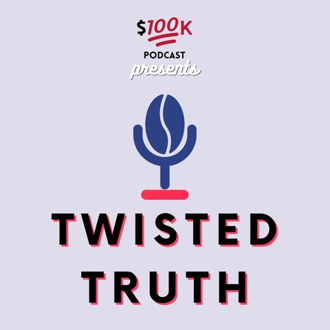 Episode 24 - The $100K Network: Twisted Truth