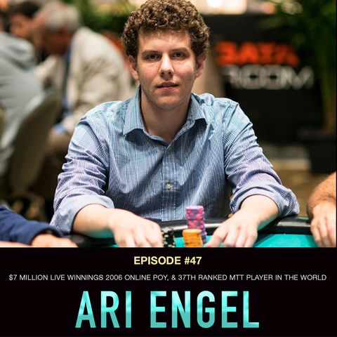 #47 Ari Engel: $7 Million Live Earnings, 2006 Online POY, and 37th Ranked MTT Player in the World