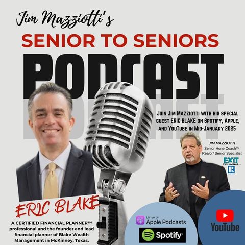 Senior To Seniors Podcast Show featuring ERIC BLAKE, a Certified Financial Planner