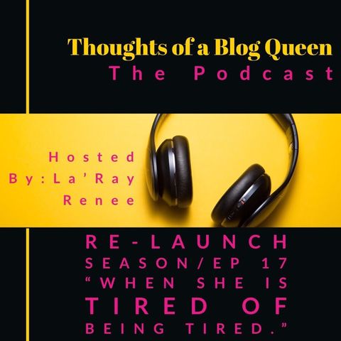 RS/ EP 17 BLOG BREAKDOWN: “ When She is Tired of Being Tired”