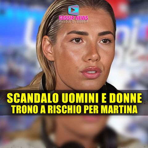 Scandalo a Uomini e Donne: Martina De Ionannon Rischia il Trono!