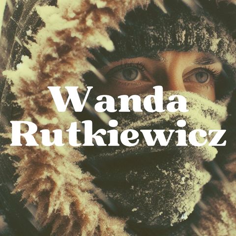 41 - Il sogno di Wanda Rutkiewicz: nascere in guerra_ep.1