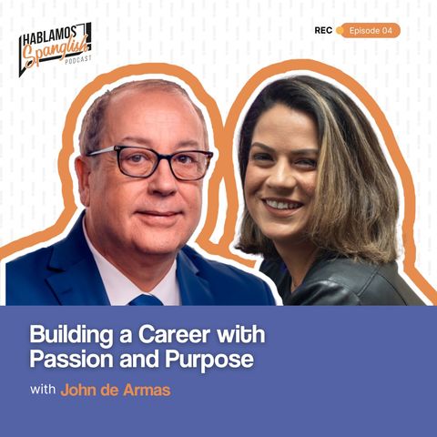 John de Armas: Building a Career with Passion and Purpose