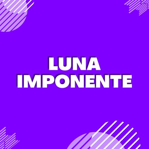 Luna imponente