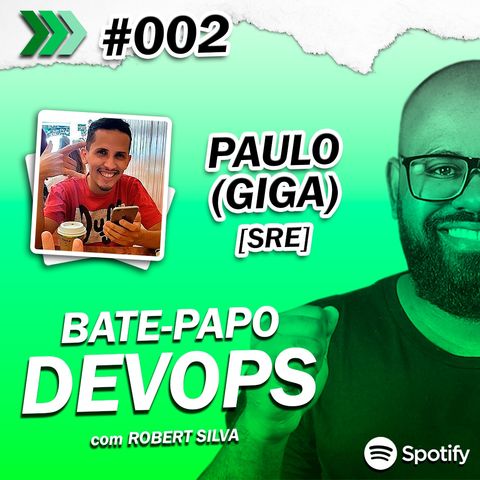 Carreira DevOps no Mercado Financeiro com Giga (Paulo Duarte) | BATE-PAPO DEVOPS #002