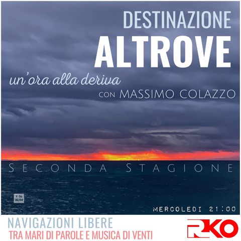 DESTINAZIONE ALTROVE #06 s2 - un’ora alla deriva con Massimo Colazzo - 20/04/22