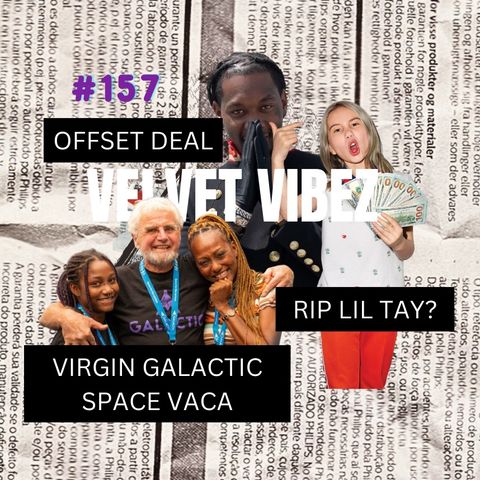 EPISODE 157: Offset Strikes NEW Deal | RIP Lil Tay CONTROVERSY