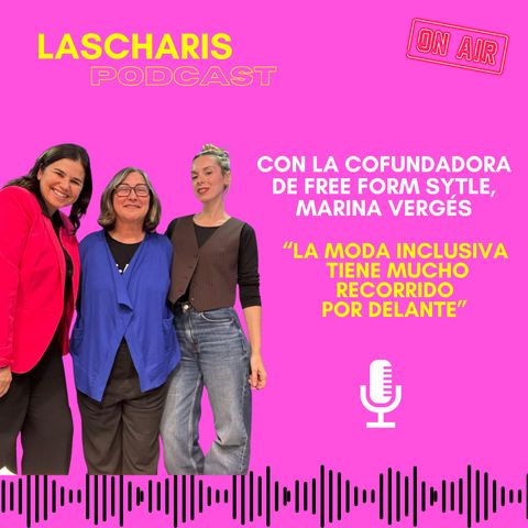 Las Charis con Marina Vergés, de Free Form Style: "La moda inclusiva todavía tiene recorrido en España"