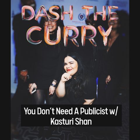S1E8 You Don't Need A Publicist with Kasturi Shan
