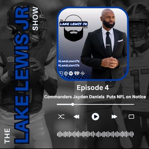 Lake Lewis Jr Show: Jayden Daniels Puts the NFL on Notice