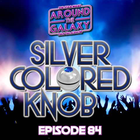 Episode 84 - Silver Colored Knob talks about their Star Wars inspired music