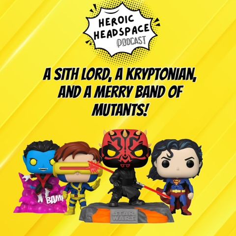 A Sith Lord, a Kryptonian, and a merry band of Mutants!