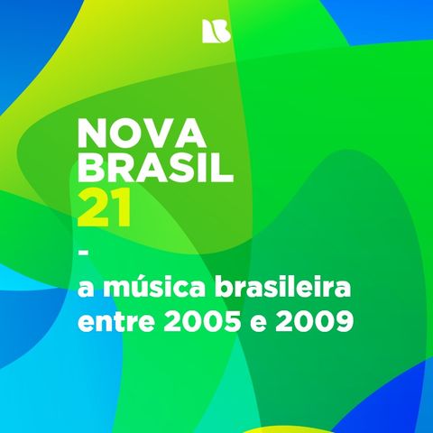 ESPECIAL NOVABRASIL 21 - a música brasileira entre 2005 e 2009