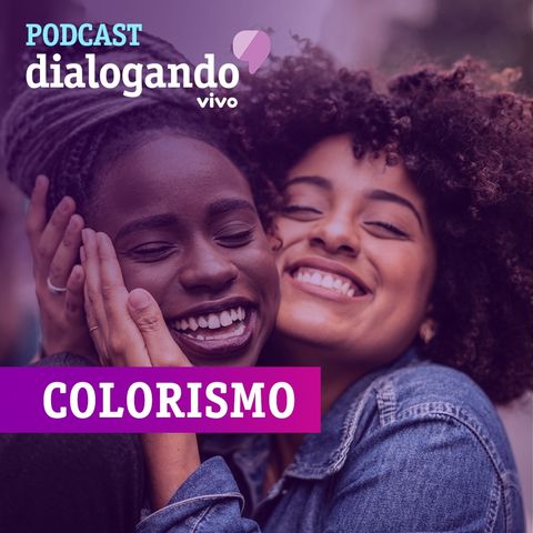 #022 - Podcast Dialogando - Colorismo