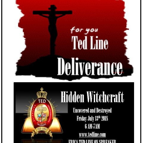 TED LINE ERICA DELIVERANCE FROM HIDDEN WITCHCRAFT