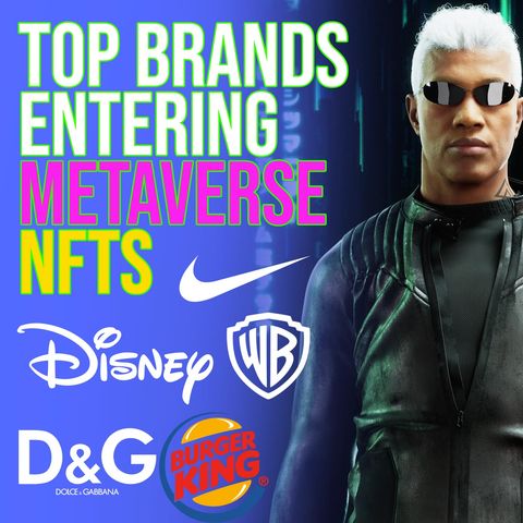 391. Top Brands Entering The NFT Metaverse