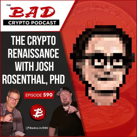 The Crypto Renaissance with Josh Rosenthal, PhD