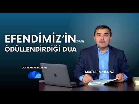 PEYGAMBER EFENDİMİZ(SAS)'İN ÖDÜLLENDİRDİĞİ DUA - OLAYLAR VE DUALAR - MUSTAFA YILMAZ