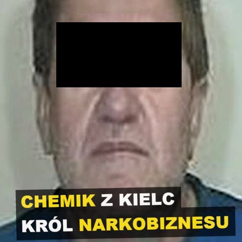 Chemik z Kielc. Król narkobiznesu - Kryminalne Opowieści Polska