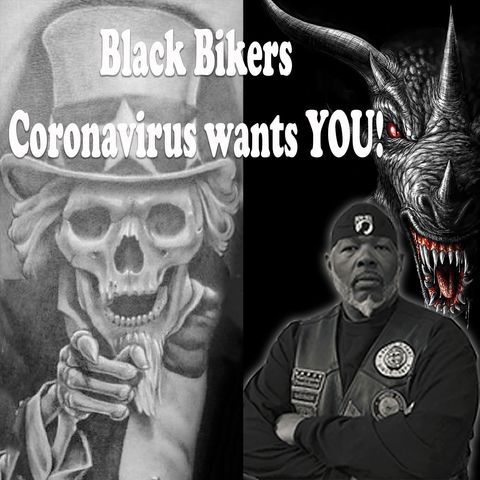Black Bikers! COVID-19 Wants You!