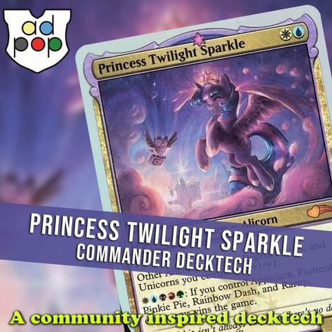 Commander ad Populum Ep 110 - Princess Twilight Sparkle Decktech