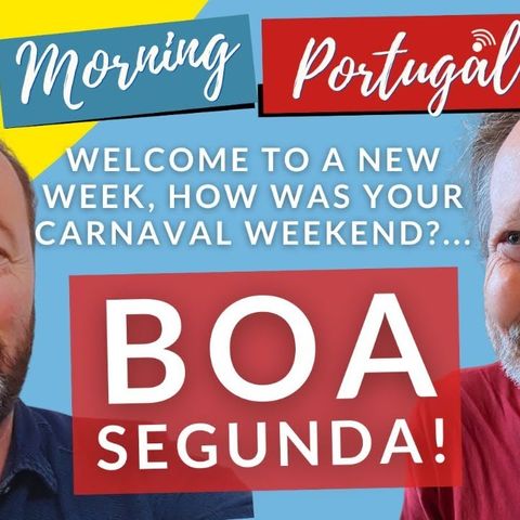 Boa Segunda! How was your Carnaval weekend? Good Morning Portugal!